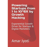 Powering Startups from 1 to 10^6X by Growth Hacking: Exponential Growth Driver for Startups & Digital Marketers