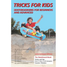 Tricks for Kids: Skateboarding for Beginners and Advanced