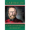 Garibaldi: Hero of Italian Unification: Hero of Italian Unification