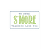 We Need S'more Teachers Like You: Teacher Gifts