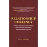 Relationship Currency: Five Communication Habits For Limitless Influence and Business Success