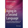 Aging in a Second Language: A Case Study of Aging, Immigration, and an English Learner Speech Community