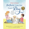 What to Know Before You Get Your Dog: For Every Kid Who's Begging for a Puppy - Children Ages 3 and Up