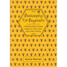Beekeeping For Beginners: A Simple Step-By-Step Guide To The Fundamentals Of Modern Beekeeping