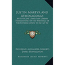 Justin Martyr and Athenagoras: Ante Nicene Christian Library Translations of the Writings of the Fathers Down to AD 325 V2