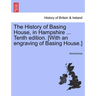 The History of Basing House, in Hampshire ... Tenth Edition. [With an Engraving of Basing House.]