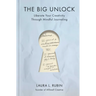 The Big Unlock: Liberate Your Creativity Through Mindful Journaling