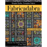 Fabricadabra - Simple Quilts, Complex Fabric: Discover the Hidden Potential in Your Stash
