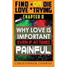 Why Love is Important, Even if at Times Painful: CHAPTER 0 from the 'Find Love or Die Trying' Series. A Short Read.
