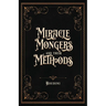 Miracle Mongers and Their Methods (Centennial Edition): A Complete Exposé of the Modus Operandi of Fire Eaters, Heat Resistors, Poison Eaters, Venomou