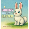 A Bunny Named Easter