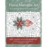 Floral Mandala Art: A Coloring Book for Grown Ups