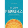 The Gift of Mindfulness: 365 Short Stories, Zen Quotes, Meditations, and Daily Reflections for Inner Peace & Happiness