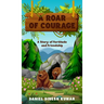 A Roar of Courage: A Story of Fortitude and Friendship