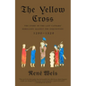 The Yellow Cross: The Story of the Last Cathars' Rebellion Against the Inquisition, 1290-1329