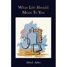 What Life Should Mean to You