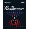 Crafting Secure Software: An engineering leader's guide to security by design