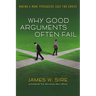 Why Good Arguments Often Fail: Making a More Persuasive Case for Christ
