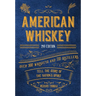 American Whiskey (Second Edition): Over 300 Whiskeys and 110 Distillers Tell the Story of the Nation's Spirit