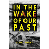 In the Wake of Our Past