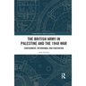 The British Army in Palestine and the 1948 War: Containment, Withdrawal and Evacuation