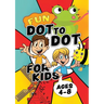Fun Dot To Dot For Kids Ages 4-8: Connect the dots puzzles for children. Easy activity book for kids age 3, 4, 5, 6, 7, 8. Big book of dot to dots gam