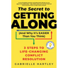 The Secret to Getting Along (and Why It's Easier Than You Think): 3 Steps to Life-Changing Conflict Resolution