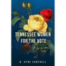 Tennessee Women for the Vote: A Suffrage Play, 1920