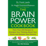 The Brain Power Cookbook: More Than 200 Recipes to Energize Your Thinking, Boost YourMood, and Sharpen Your Memory