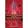 High Fructose Corn Syrup and the Fibromyalgia Connection: Fibromyalgia Recovery Handbook