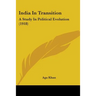 India In Transition: A Study In Political Evolution (1918)