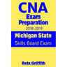 CNA Exam Preparation 2018-2019: Michigan State Skills Board Exam: CNA State Boards Exam Study guide