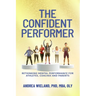 The Confident Performer: Rethinking Mental Performance for Athletes, Coaches and Parents