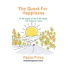 The Quest for Happiness: To Be Happy or Not to Be Happy. The Choice is Yours.