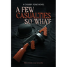 A Few Casualties So What: A Chubby Pone Novel