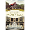 A History of Detroit's Palmer Park
