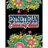Esthetician Coloring Book: A Coloring Book For Adult Relaxation Esthetician Gifts Great Christmas & Secret Santa Gift For Estheticians