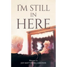 I'm Still In Here