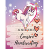 Unicorn Cursive Handwriting Workbook: Learn, Practice and Master the Art of Penmanship with Inspiring and Motivational Poems Quotes. Cute Fancy Pink W
