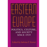 Eastern Europe: Politics, Culture, and Society Since 1939