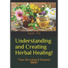 Understanding and Creating Herbal Healing!: *Teas, Decoctions & Tinctures! (B&W)