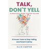 Talk, Don't Yell: 9 Proven Tools for Mindful Parenting, Gentle Discipline and Raising Emotionally Secure, Respectful Kids Without Yelling