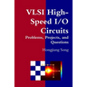 VLSI High-Speed I/O Circuits - Problems, Projects, and Questions