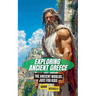 Exploring Ancient Greece: The Ancient Worlds Just For Kids