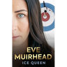 Eve Muirhead: Ice Queen: The Autobiography