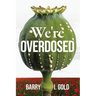 We're Overdosed