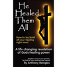 He Healed Them All: How to lay hold of your healing