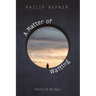 A Matter of Waiting: Poems of My Days