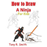 How to Draw A Ninja for Kids: Step by Step Guide