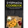 Dysphagia Cookbook: MAIN COURSE - 60+ Easy to prepare home recipes for a balanced and healthy diet